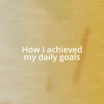 How I achieved my daily goals