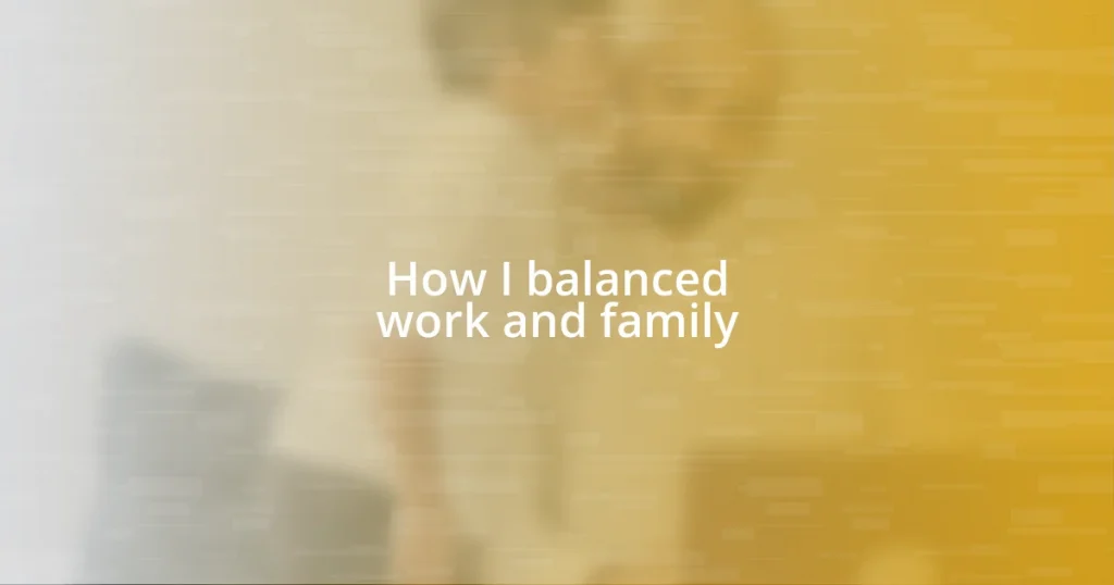 How I balanced work and family