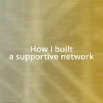 How I built a supportive network