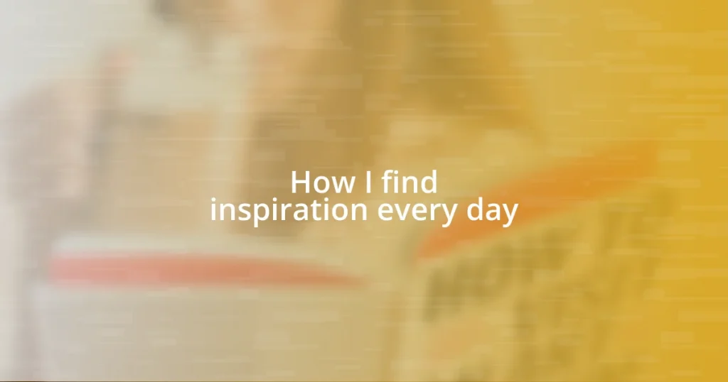 How I find inspiration every day