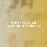 How I learned to embrace change