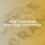 How I mastered branding consistency