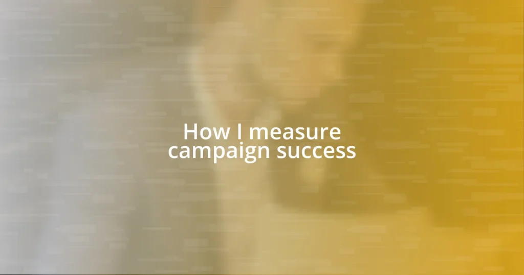 How I measure campaign success