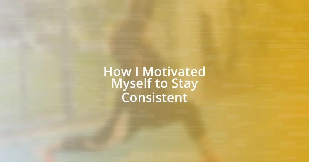 How I Motivated Myself to Stay Consistent