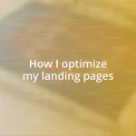 How I optimize my landing pages