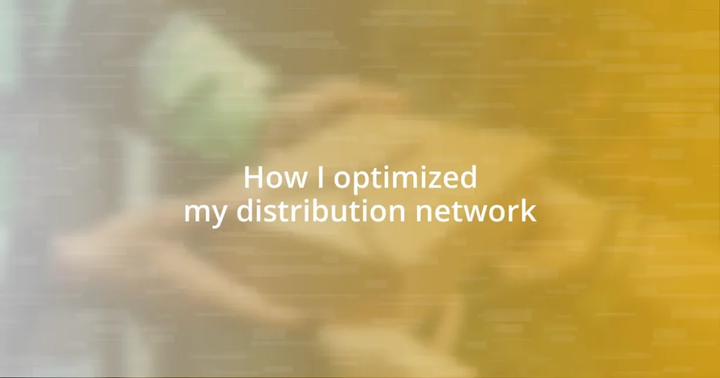 How I optimized my distribution network