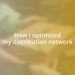 How I optimized my distribution network