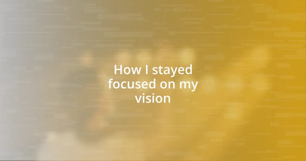 How I stayed focused on my vision