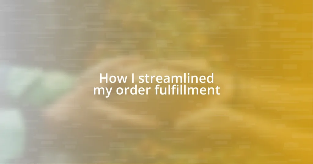 How I streamlined my order fulfillment