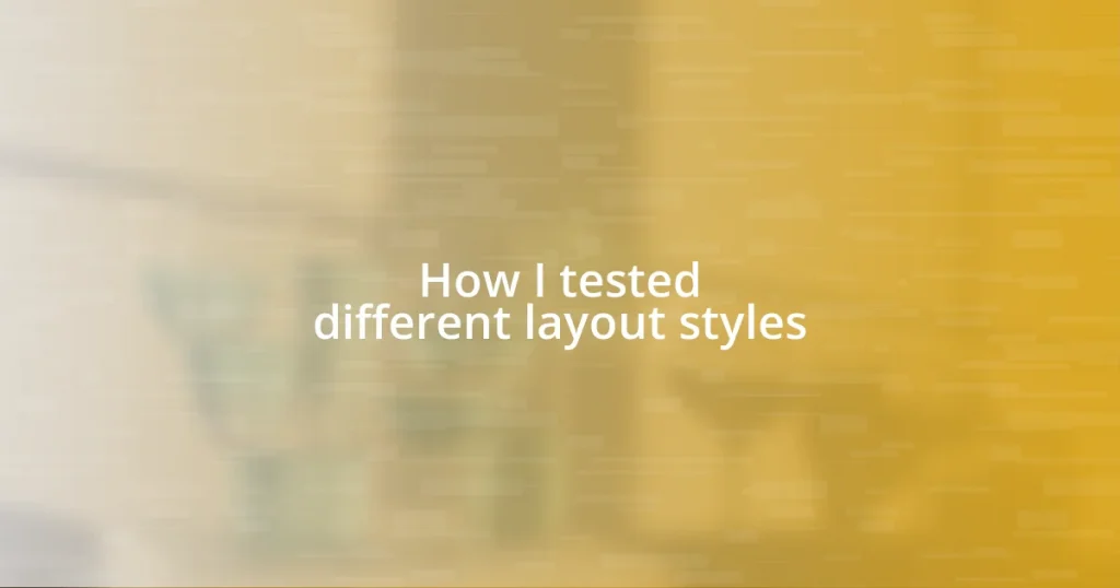 How I tested different layout styles