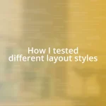 How I tested different layout styles