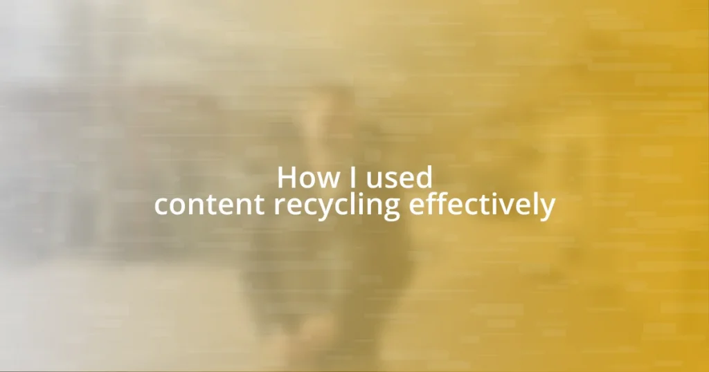 How I used content recycling effectively