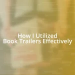 How I Utilized Book Trailers Effectively