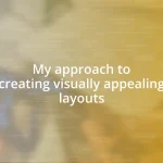 My approach to creating visually appealing layouts