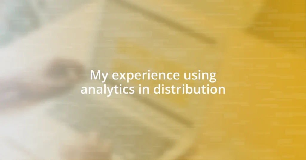 My experience using analytics in distribution