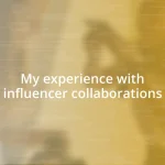 My experience with influencer collaborations