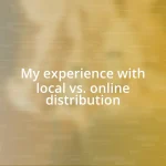 My experience with local vs. online distribution