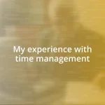 My experience with time management