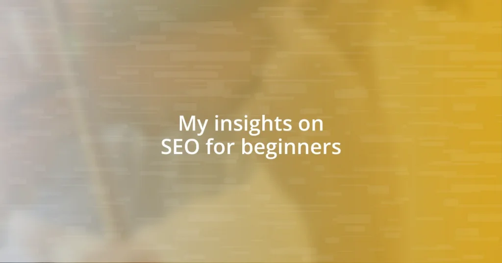 My insights on SEO for beginners