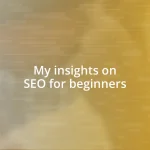 My insights on SEO for beginners