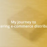 My journey to mastering e-commerce distribution