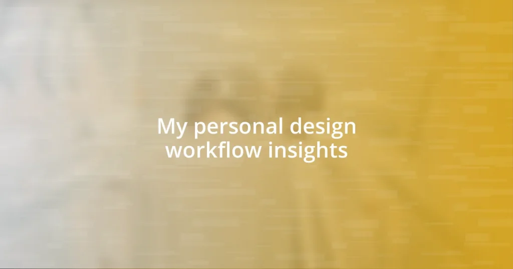 My personal design workflow insights