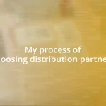 My process of choosing distribution partners