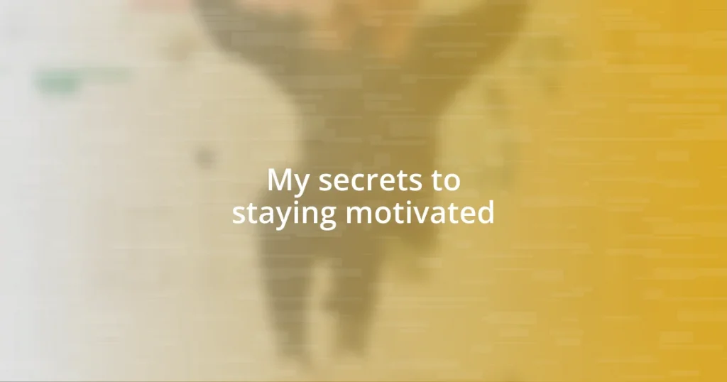 My secrets to staying motivated