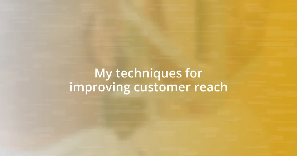 My techniques for improving customer reach