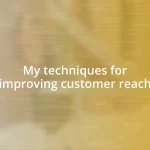 My techniques for improving customer reach