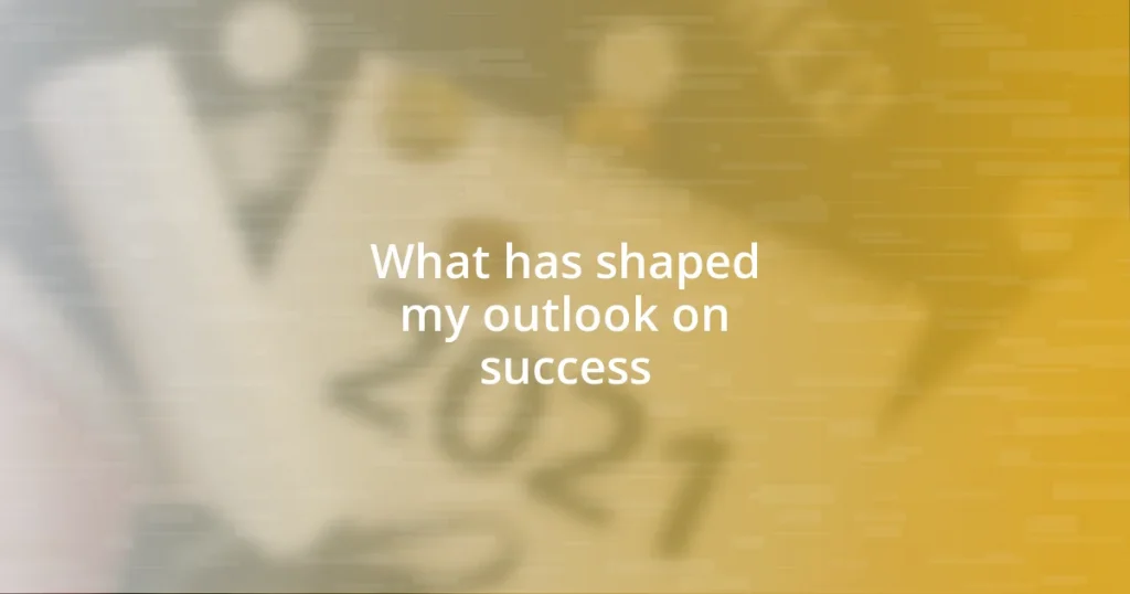 What has shaped my outlook on success