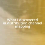 What I discovered in distribution channel mapping