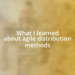 What I learned about agile distribution methods