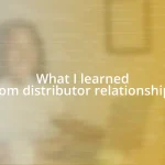 What I learned from distributor relationships