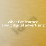 What I’ve learned about digital advertising