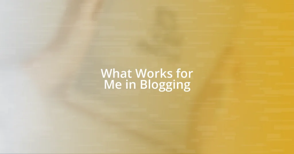 What Works for Me in Blogging