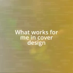 What works for me in cover design