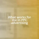 What works for me in PPC advertising