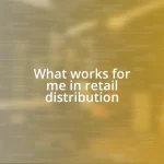 What works for me in retail distribution