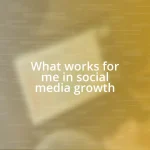 What works for me in social media growth