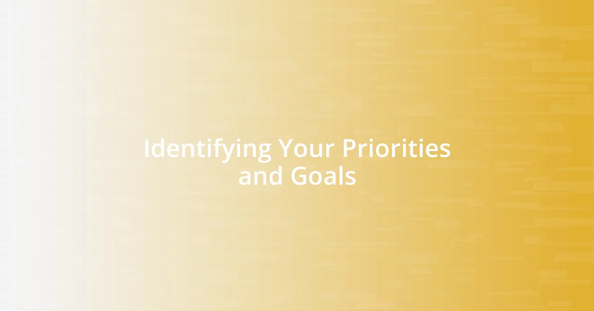 Identifying Your Priorities and Goals