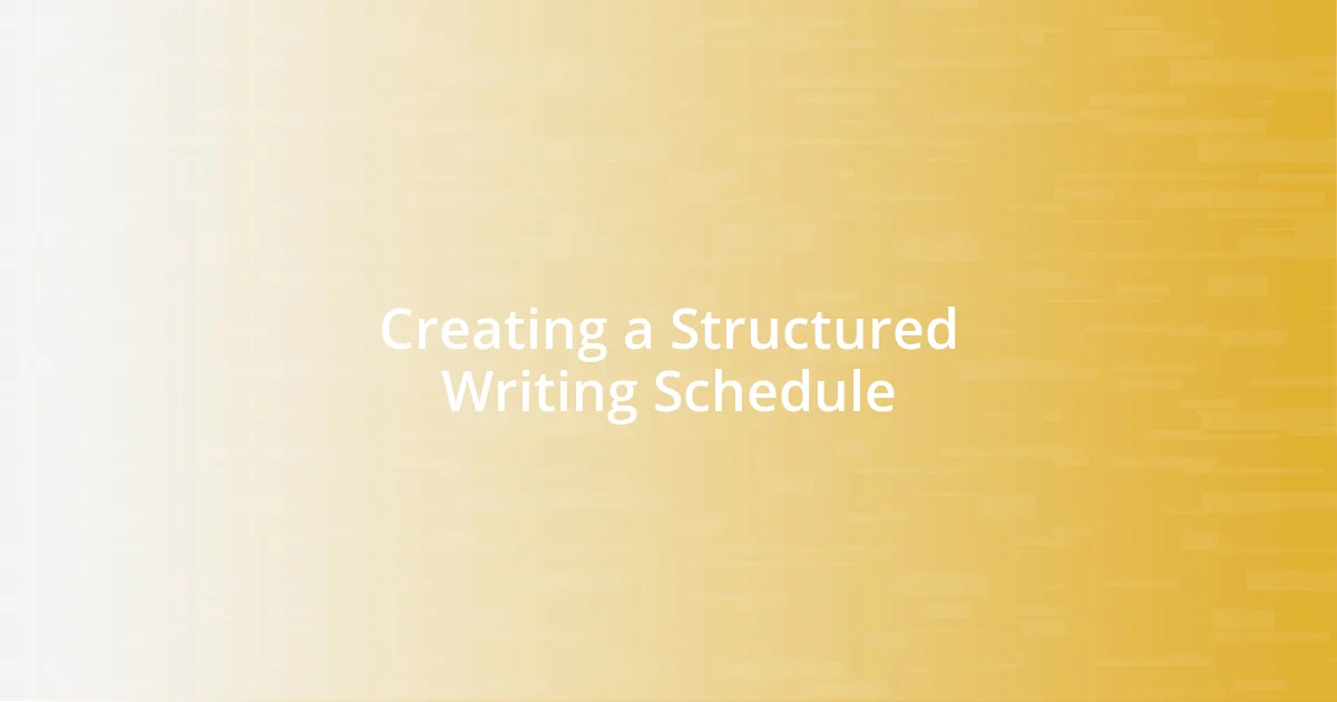 Creating a Structured Writing Schedule