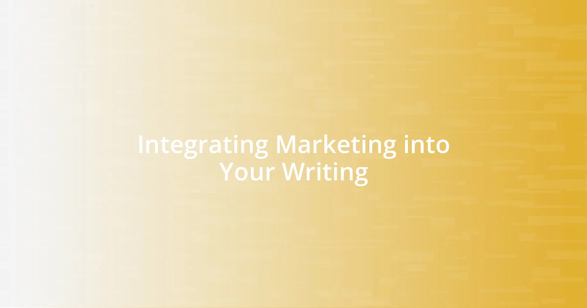 Integrating Marketing into Your Writing