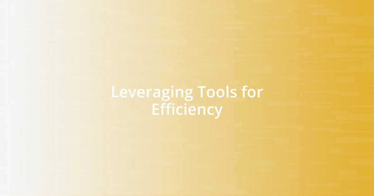 Leveraging Tools for Efficiency