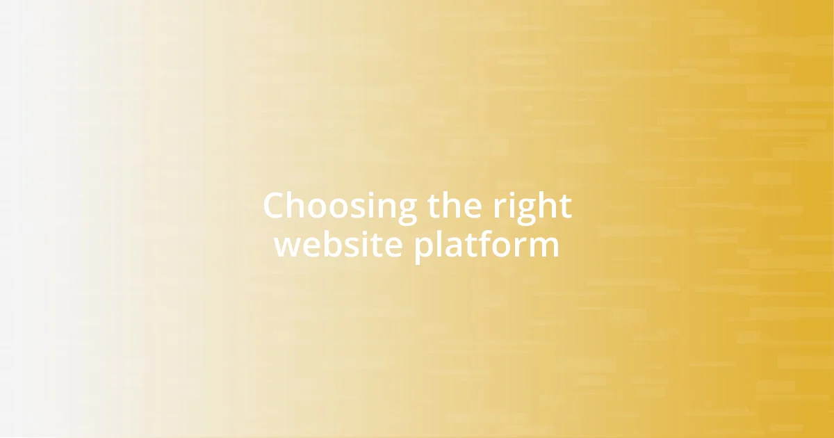 Choosing the right website platform