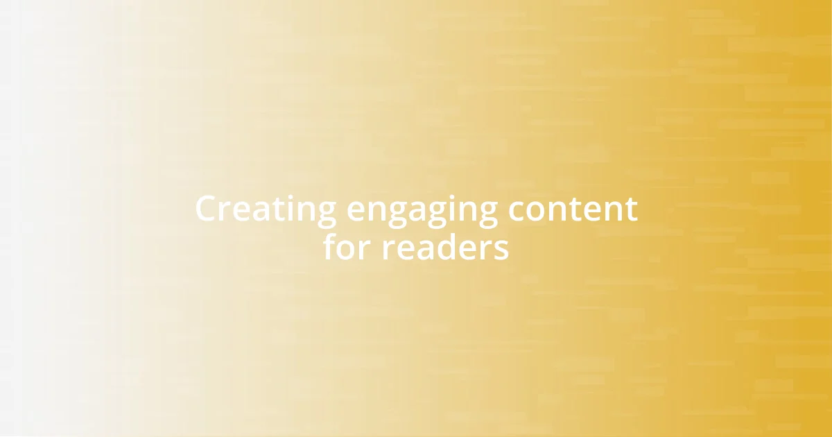 Creating engaging content for readers