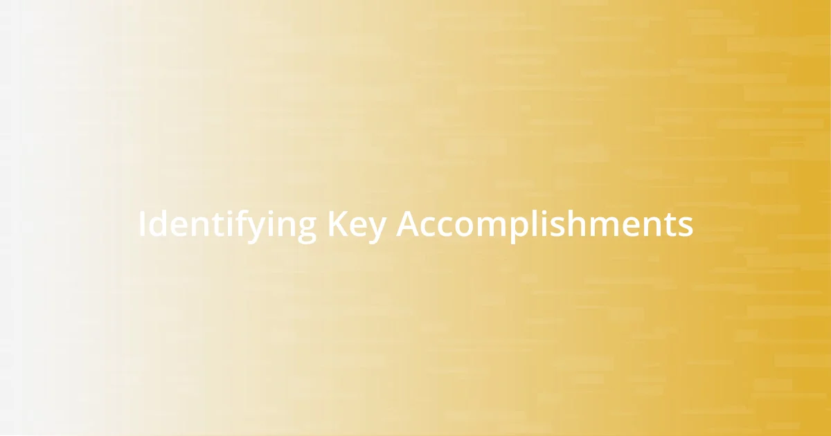 Identifying Key Accomplishments