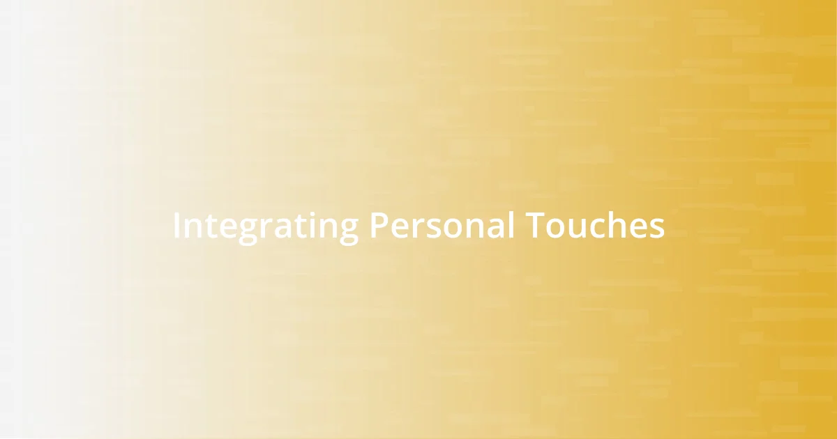 Integrating Personal Touches