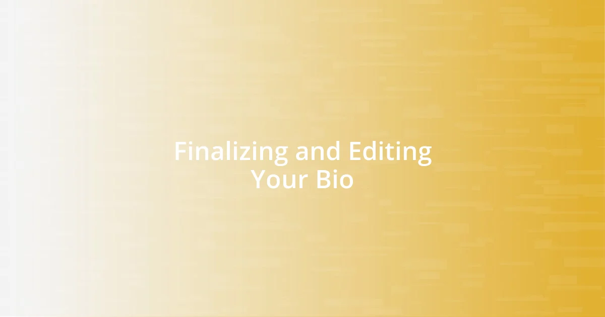 Finalizing and Editing Your Bio