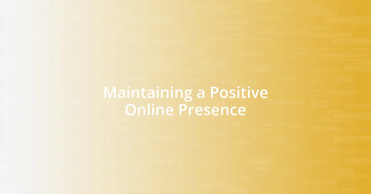 Maintaining a Positive Online Presence